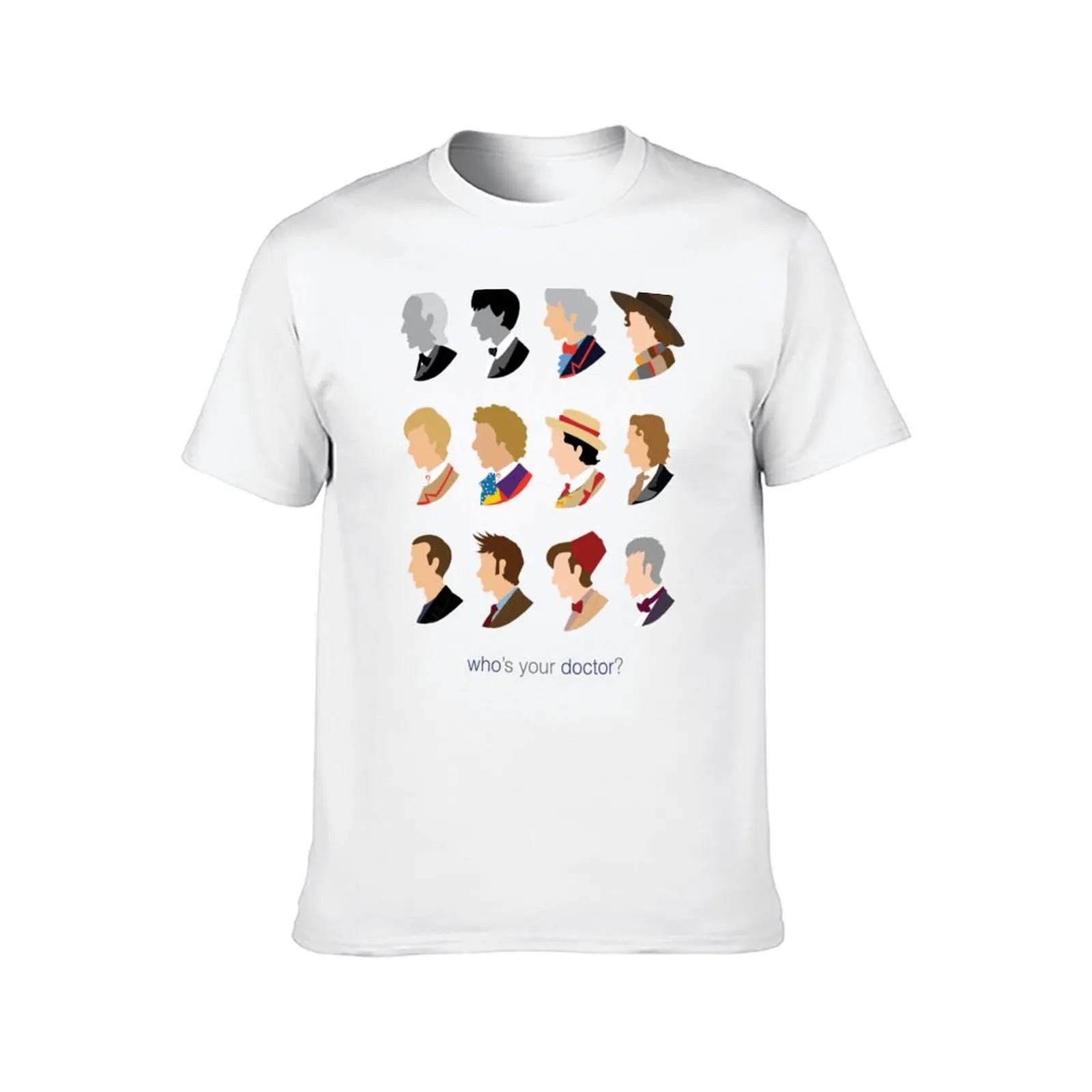 Who_s Your Doctor T-Shirt cotton tshirt 100% cotton t shirt man T-Shirt