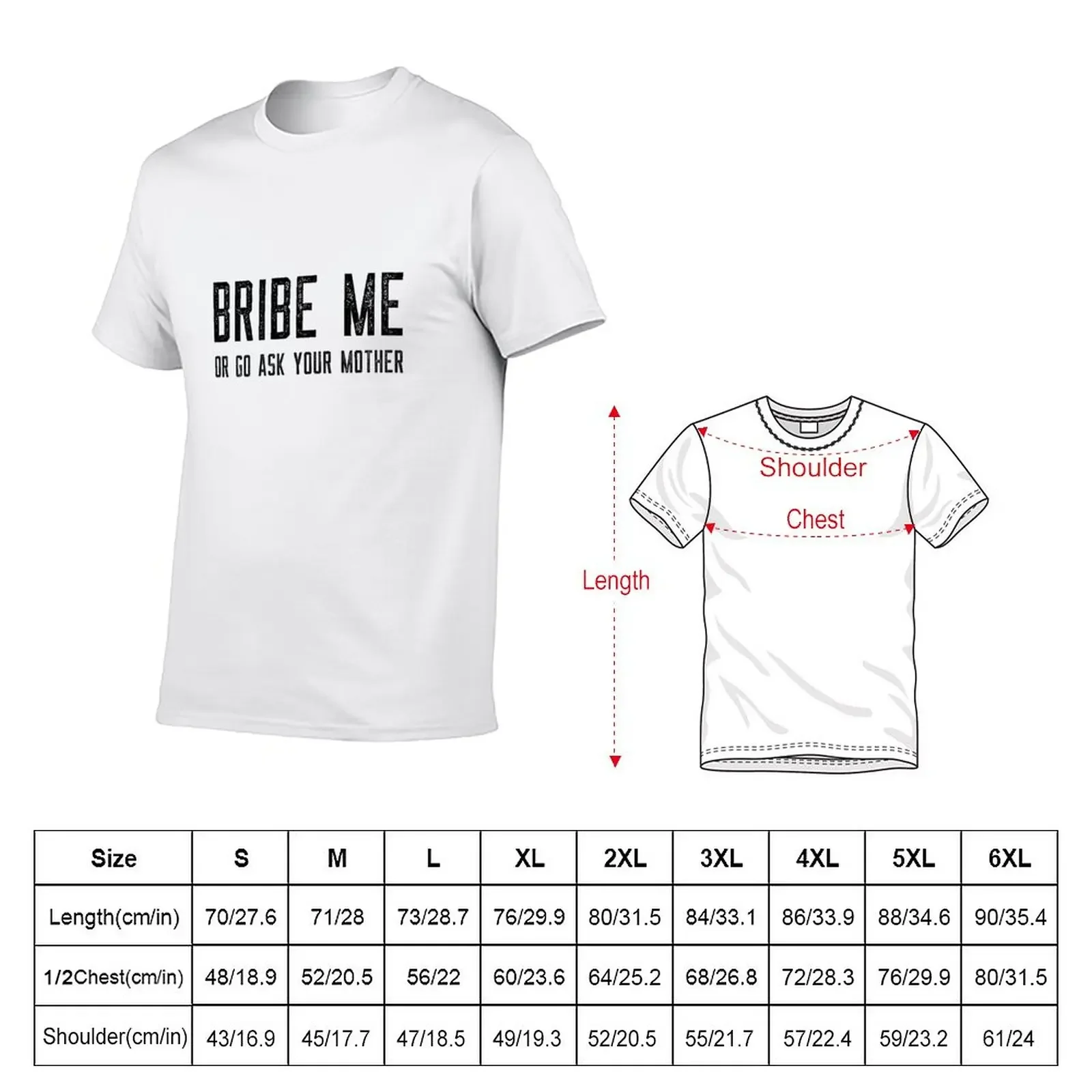 New Bribe Me Or Go Ask Your Mother T-Shirt Aesthetic clothing man t shirt animal prinfor boys T-shirt men