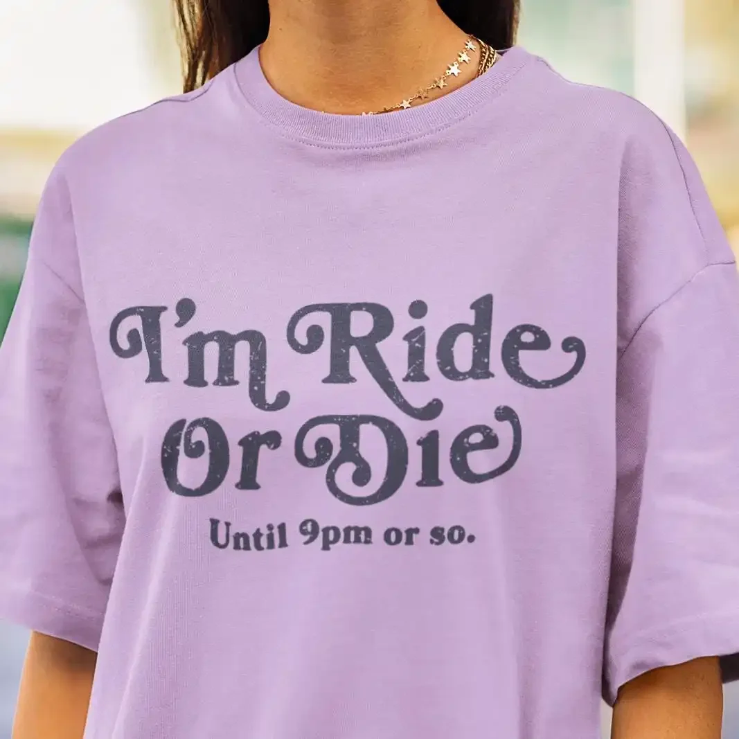 Ride or Die Until 9pm Funny Best Friends T Shirt  That Go Hard Vintage Vibes Retro Style Aesthetics