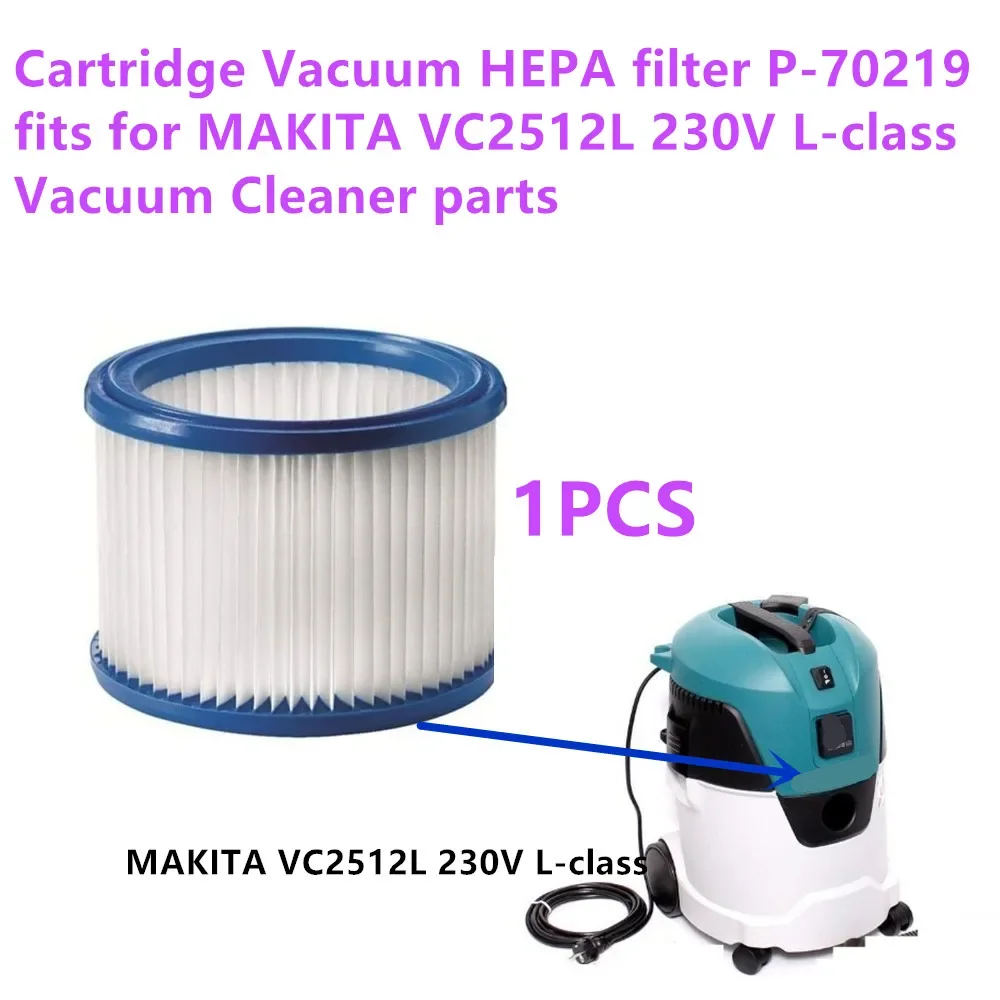 1 PACK Cartridge Vacuum HEPA filter P-70219 compatible with MAKITA VC2512L 230V L-class Vacuum Cleaner parts