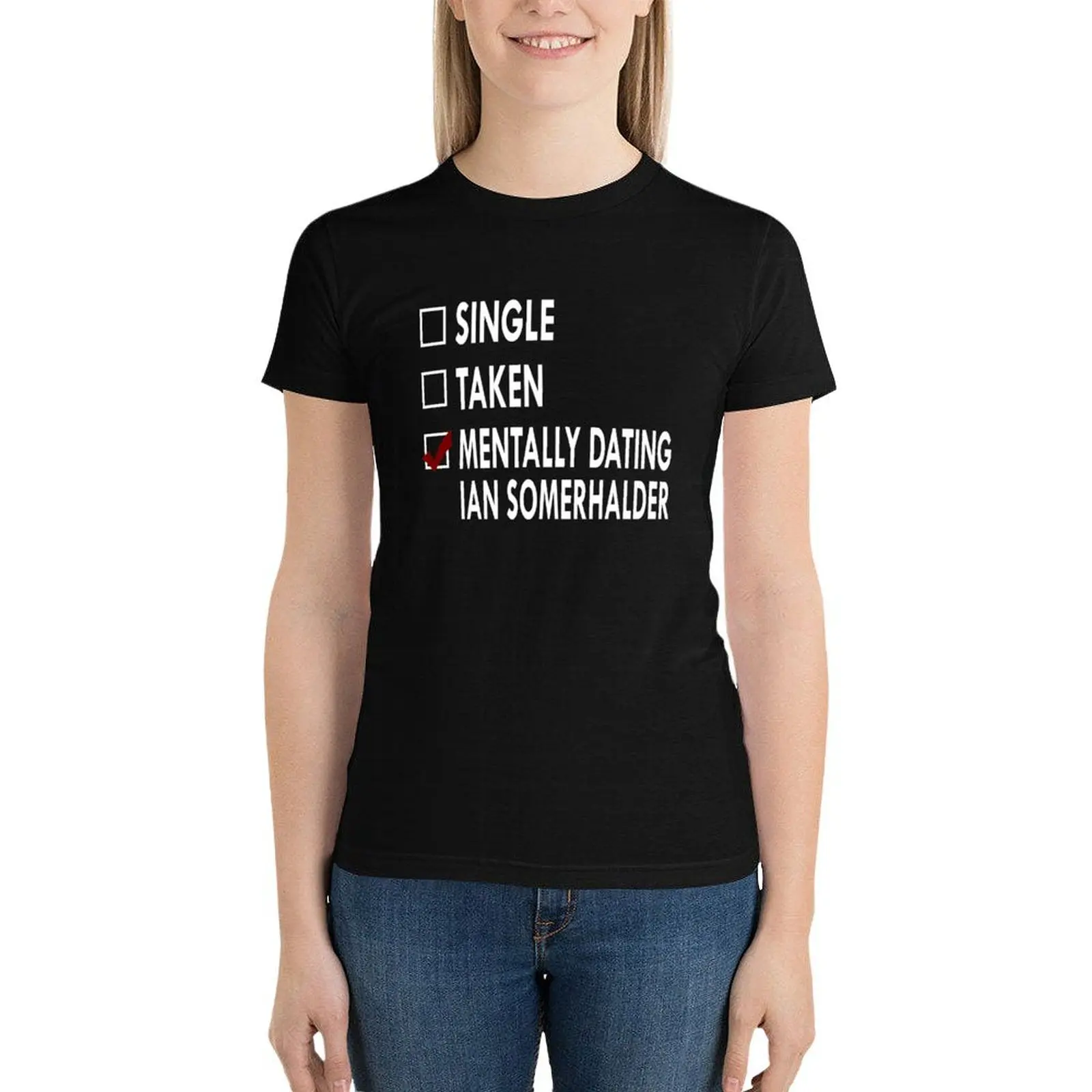 Mentally dating Ian Somerhalder T-Shirt plus size tops funny aesthetic clothes black t-shirts for Women