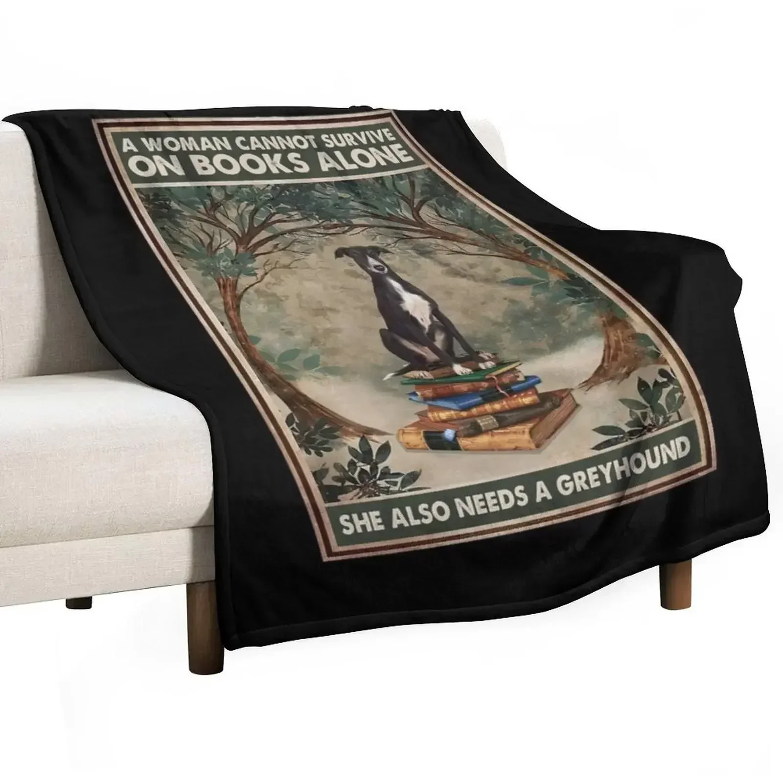 A Woman Cannot Survive On Books Alone She Also Needs A Greyhound Throw Blanket Fashion Sofas Quilt Moving Hairy Blankets