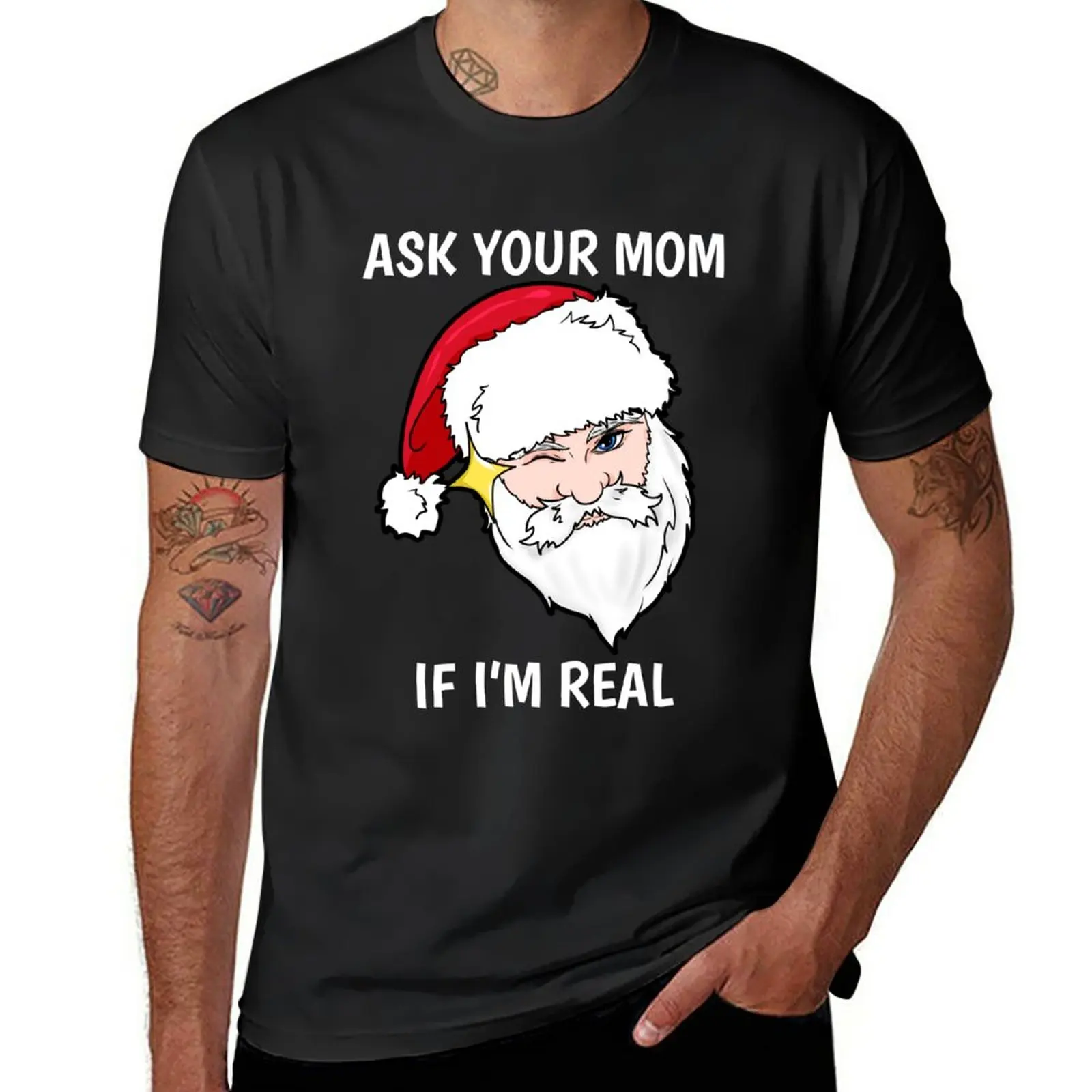 

Ask your Mum If I am Real Santa Claus Present gift T-Shirt customized t shirts oversized t shirt cute clothes men t shirt