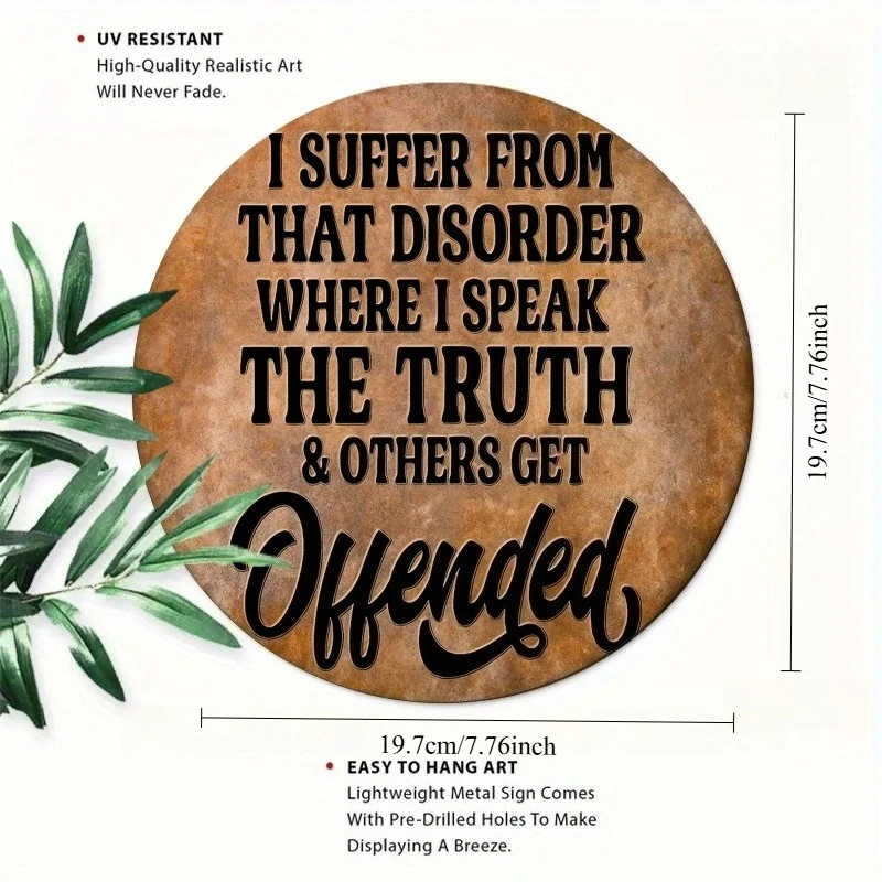 قطعة واحدة من لافتة معدنية مضحكة لقتباس الحقيقة - "أنا أؤزن من اضطراب حيث أتكلم الحقيقة والآخرين يصطراون بالإهانة" - ديكور حائط بني ريفي