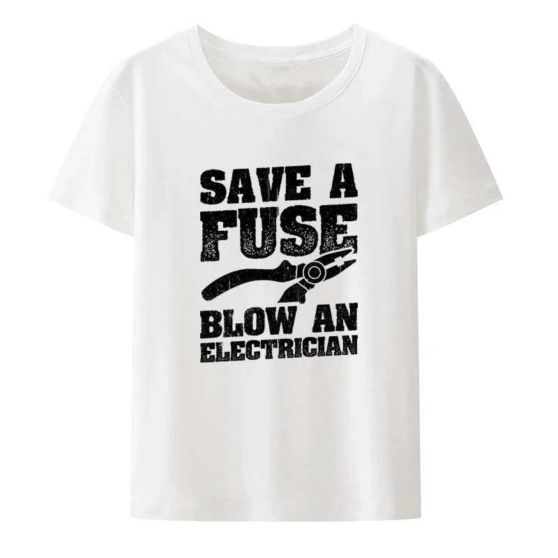 Funny Hombre Novelty Creative Street Fashion Hipster Cool Camisetas Save A Fuse Blow An Electrician Gifts Modal Print T Shirt