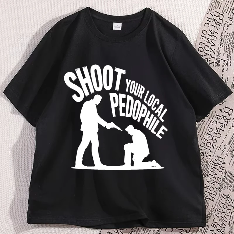 Shoot Your Local Pedophile TshirtsWomen Dark Humor Graphic Tees Casual  Short Sleeve Round Neck T-shirt Clothing Top