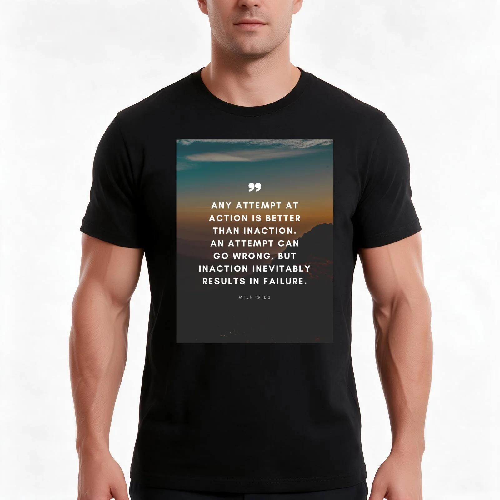 Miep Gies Quote Any attempt at action is better than inaction. An attempt can go wrong, but inaction inevitably results T-Shirt