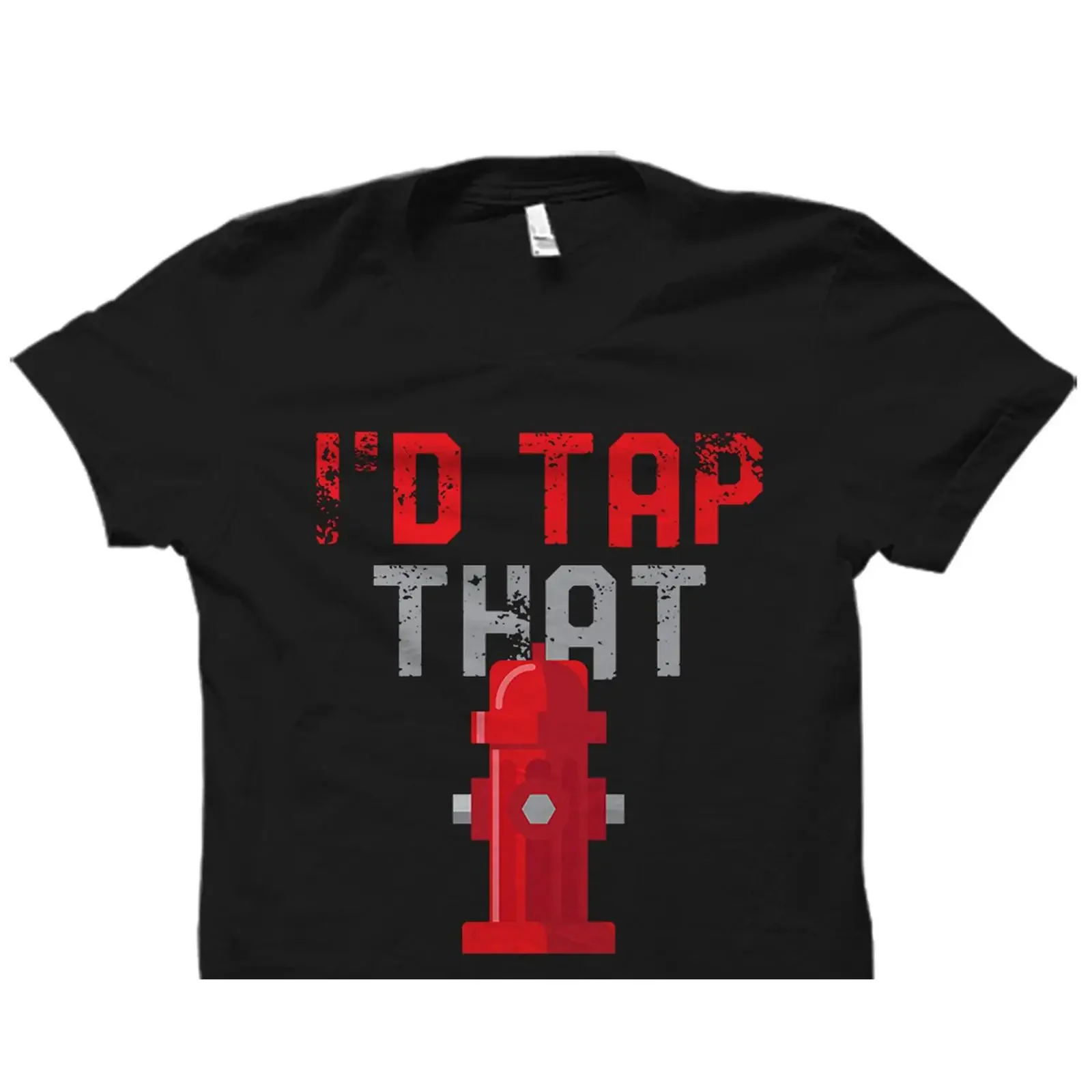 'I'd Tap That' Funny Firefighter T Shirt Fireman Fire Department Hydrant For Emergency Responder vintage Washed Versatile