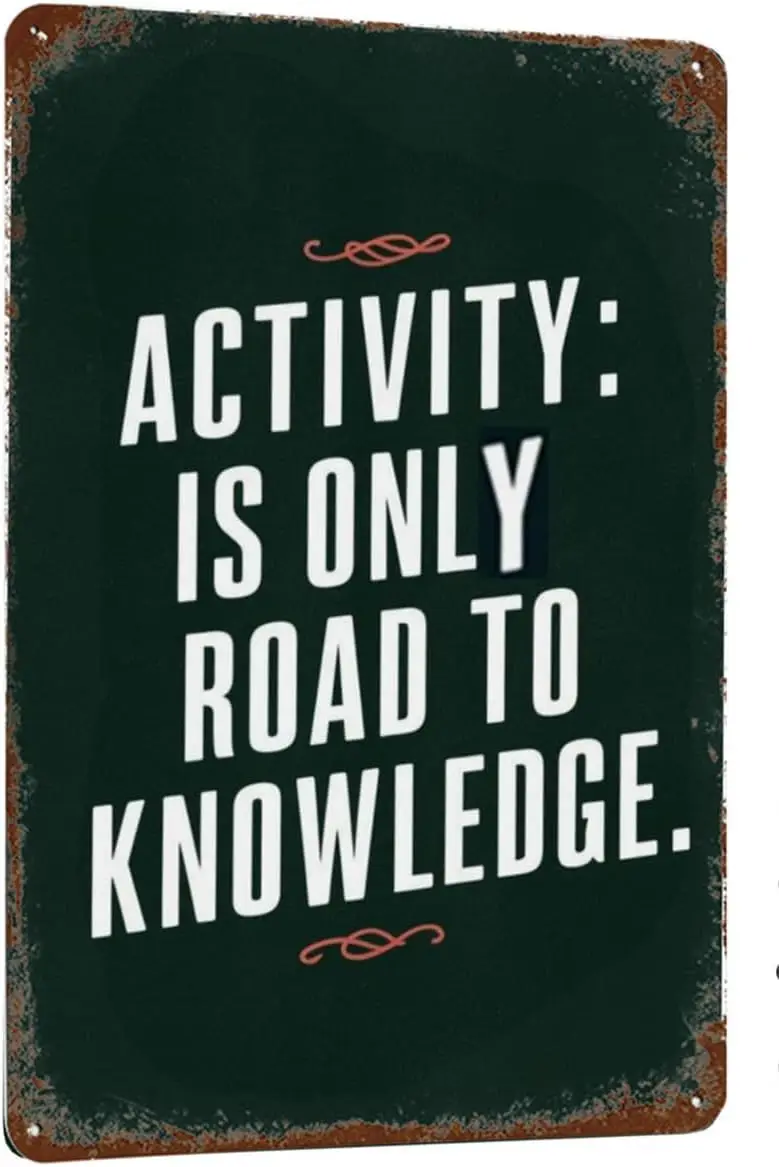 Panneau en métal rétro « Activity is the only road to knowledge », décoration amusante pour salle de bain, garage, bar, art mural en métal