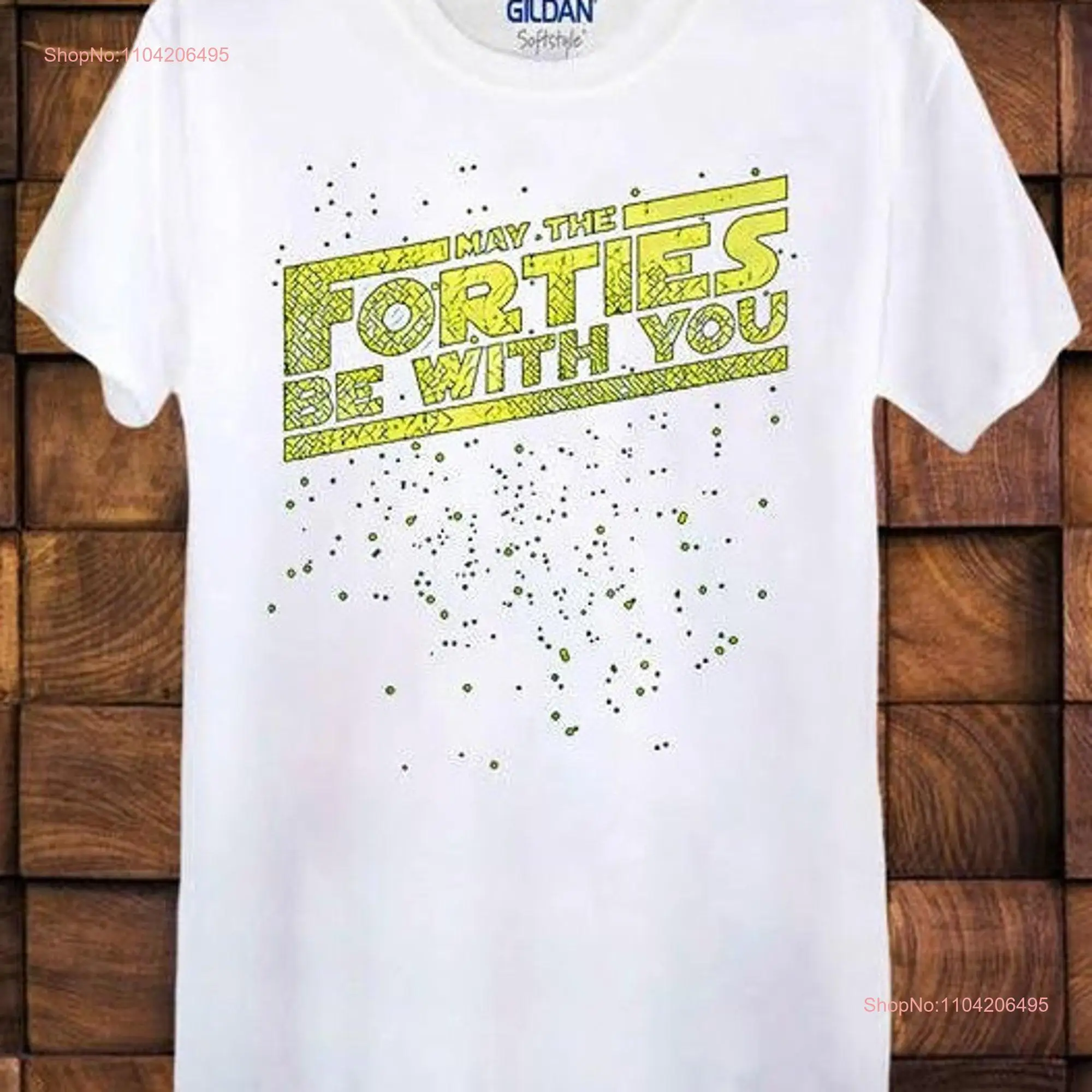 May The Forties Be With You 40th Birthday T Shirt Mens or Women's Ideal Present Men s Ladies Top long or short sleeves