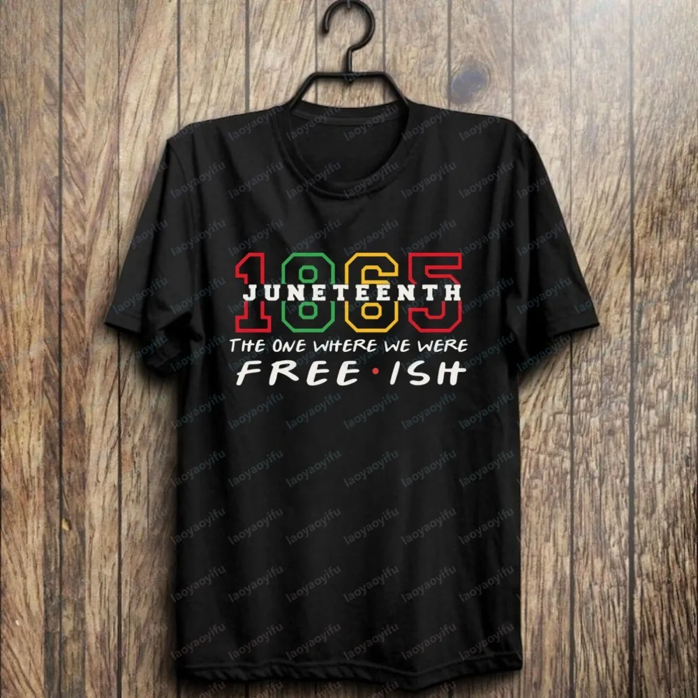 Stunning Juneteenth The One Where We Were Free-ish Art Shirt for Men Chic Pop Culture Cotton Tee Trend Black History Streetwear