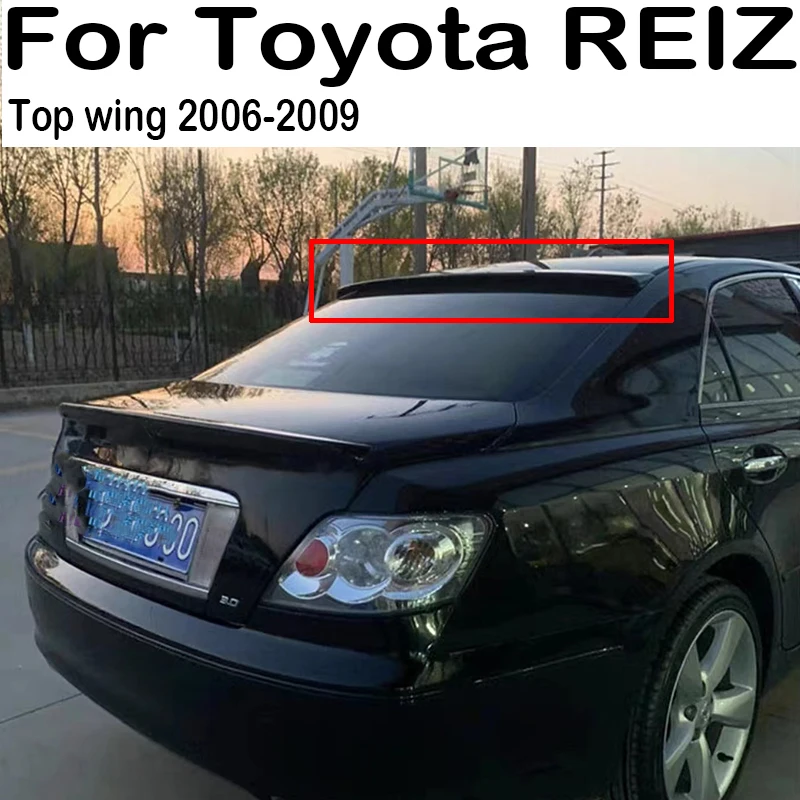 

For 2006 2007 2008 2009 Toyota REIZ Rear Window Roof Spoiler Wings Car Exterior Tuning Accessories