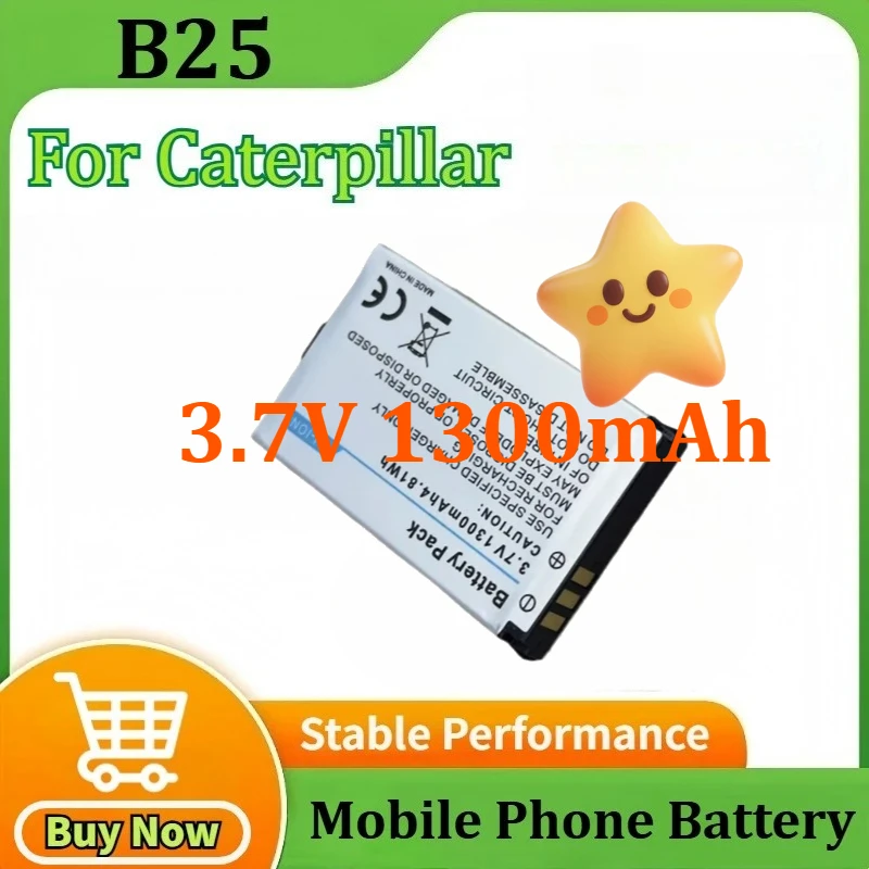 

3,7 В 1300 мАч 4,81 Втч B25 Сменный литий-ионный аккумулятор для мобильного телефона Caterpillar B25 для CAT B25 аккумулятор для смартфона