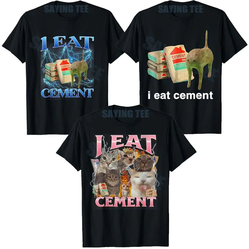 

I Eat Cement T-Shirt Funny Cat Meme Internet Y2k Design Graphic Outfit Gen-Z Oddly Specific Sarcastic Saying Tee Novelty Gift