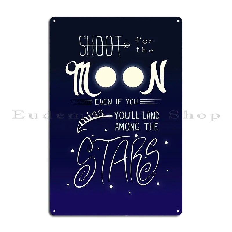 Shoot For The Moon Even If You Miss You Ll Land Among The Stars Metal Signs Custom Pub Wall Mural Create Mural Tin Sign Poster