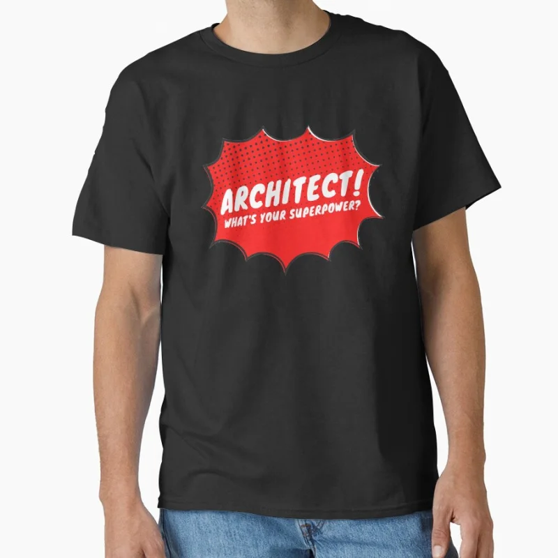

Architect! What´s your superpower Funny Gift T shirt for man Large size Tops Graphic Clothes 100% cotton Print Tee