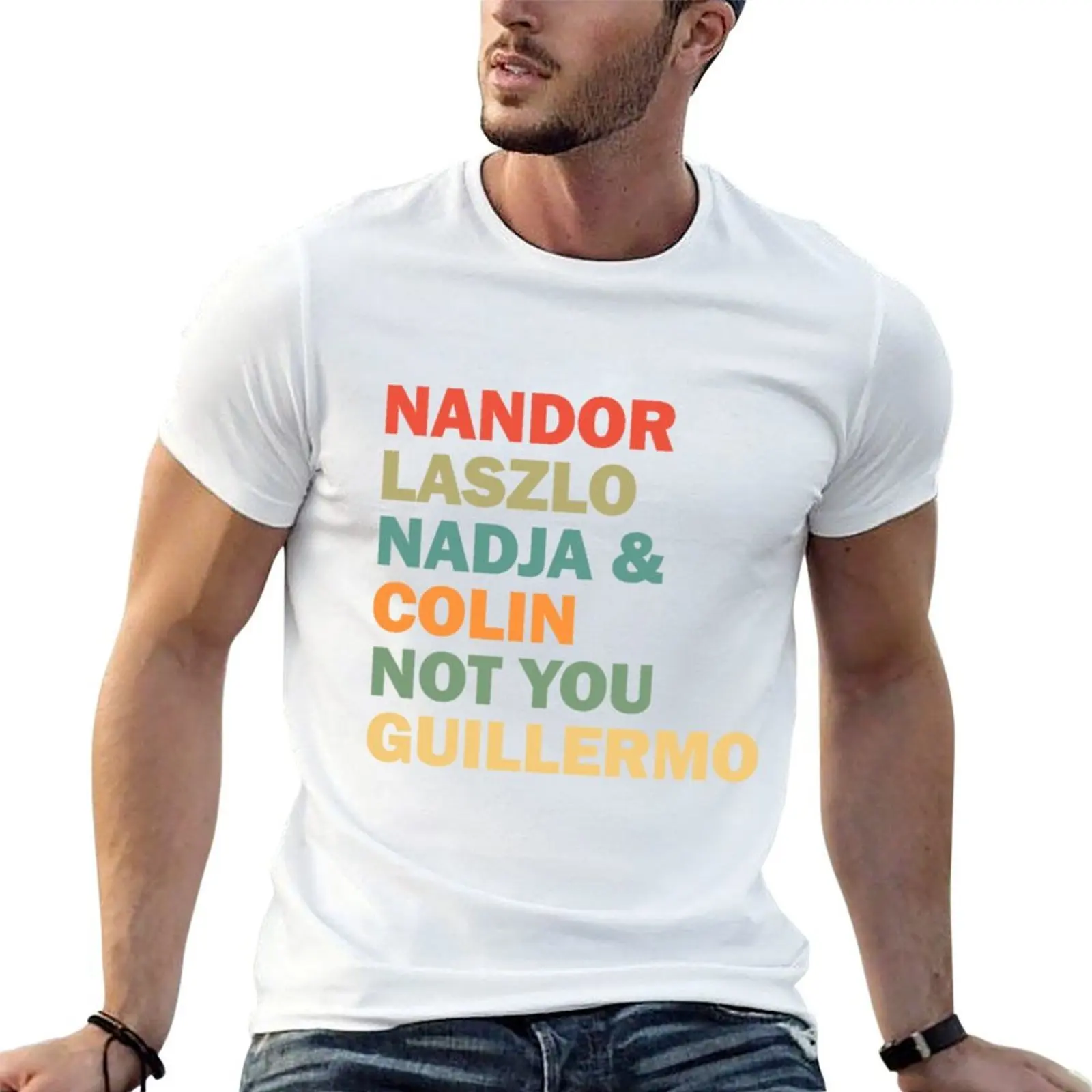 Nandor Laszlo Nadja And Colin Not You Guillermo T-Shirt man t shirt heavy cotton t shirts for man cotton T-Shirt