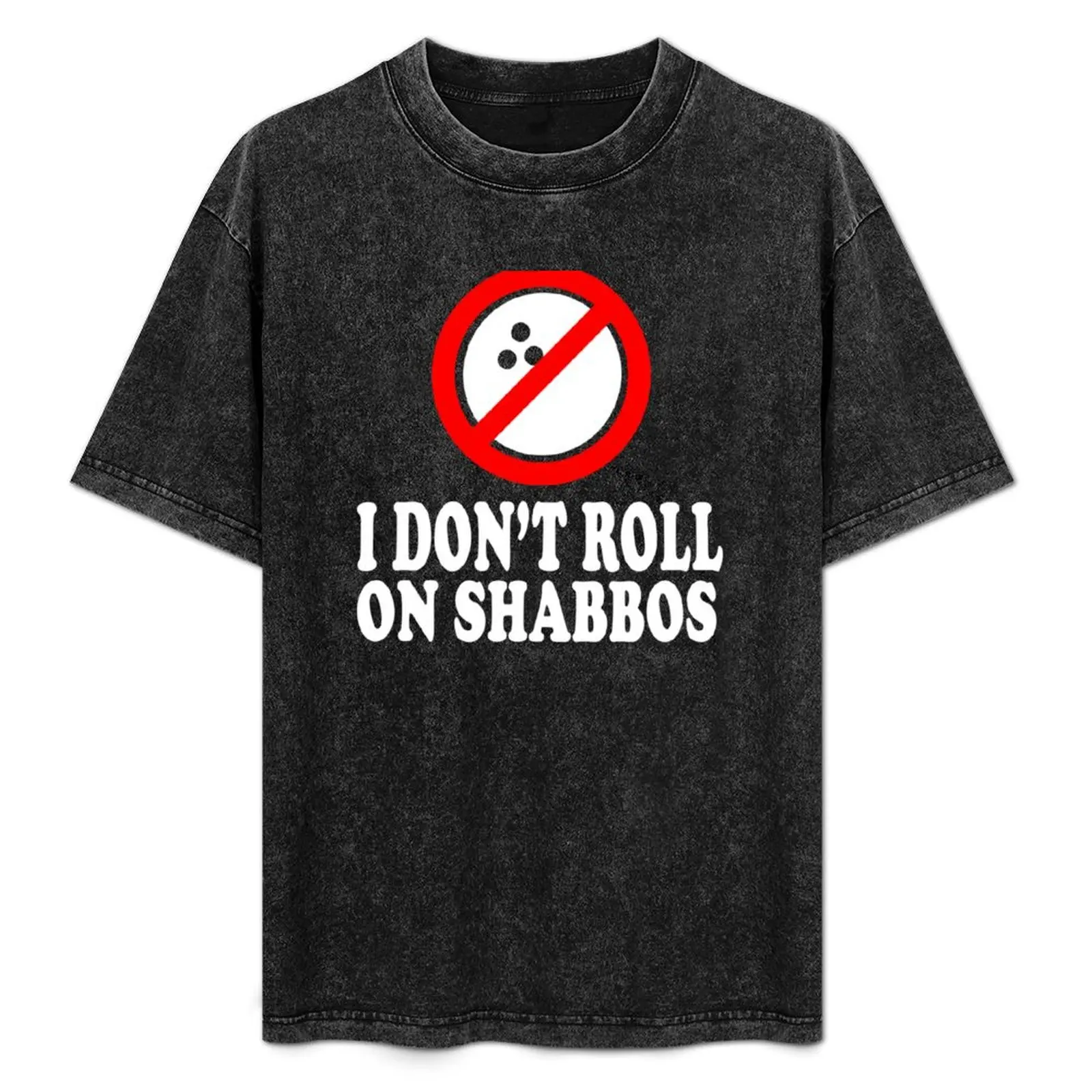 

I Don't Roll On Shabbos T-Shirt man t shirts for men casual t shirt man plain t shirt personalised man tshirt T-Shirt