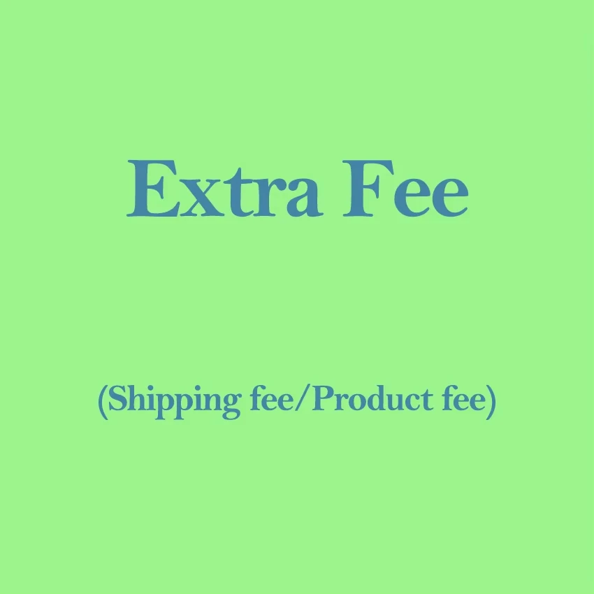 

Extra Fee Shipping Fee