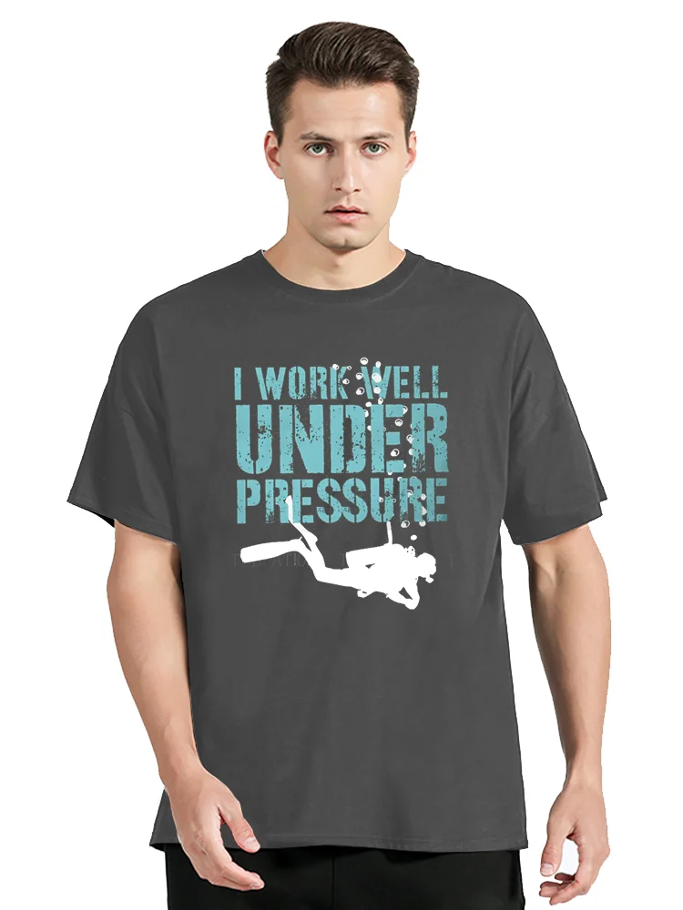 I Work Well Under Pressure Style T-Shirt Dive Scuba Diving  Hip Hop Gift Idea T Shirt Unisex Tops Cotton Tees Men's Clothing