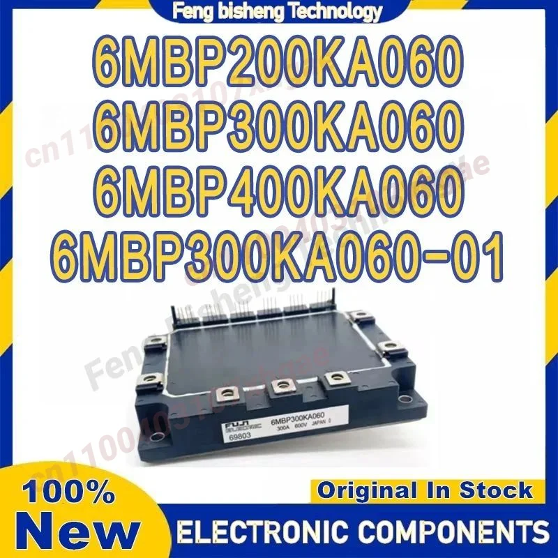 6MBP200KA060 6MBP300KA060 6MBP400KA060 6MBP300KA060-01 NEW AND ORIGINAL MODULE IN STOCK