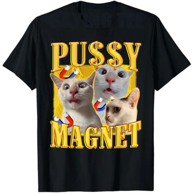 Ironic PUSSY MAGNET Cat Meme Funny Offensive Adult Humor T-Shirt Sarcastic Graphic Saying Tee Streetwear Kitty Clothes Y2k Tops