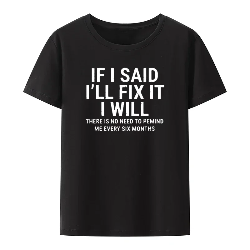 Funny Handyman Mechanic T Shirts  If I Said I'll Fix I Will T Shirt Clothes for Men Clothing Man Short Sleeve T-shirt Streetwear