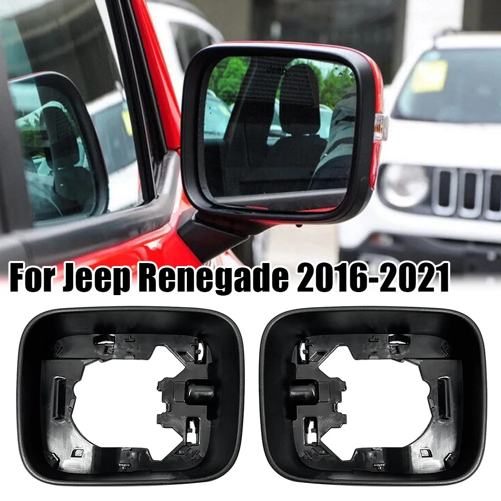

For Jeep Renegade 2016-2021 1x Car Exterior Rearview Side Mirror Frame Cover Holder Case Shell Housing Replacement ABS Vehicle