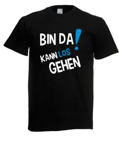 Herren T-Shirt  Bin da! Kann los gehen I Sprüche I Fun I Lustig bis 3XL