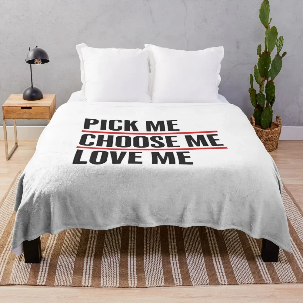 

Pick me, choose me, love me Throw Blanket Thin For Sofa Thin Hairy Comforter Blankets