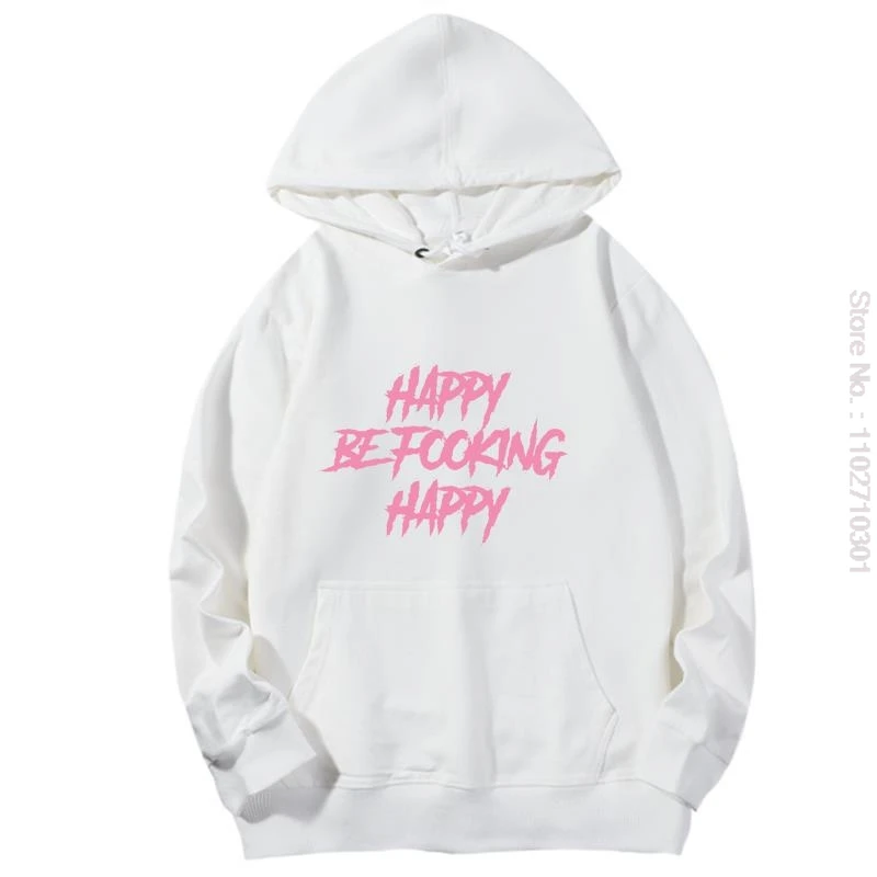 Happy Be Fooking Happy Graphic Hooded Sweatshirts Sweatshirt Woman Essentials Hoodie Cotton Spring Autumn Womens Top Clothing