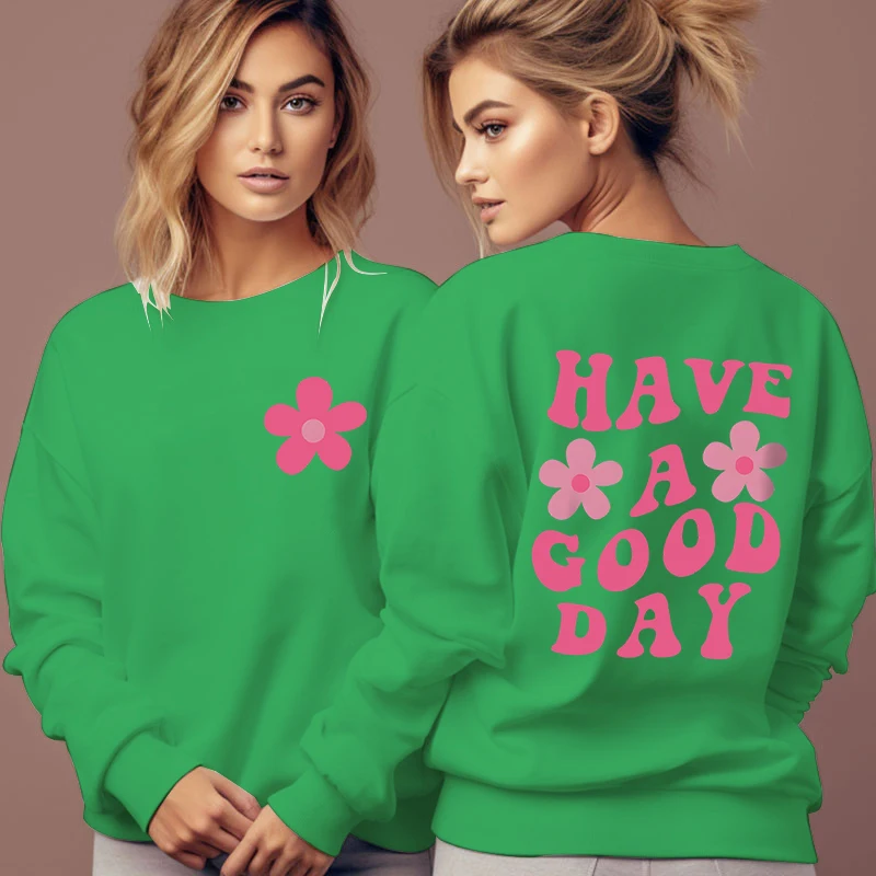 Pink Flower Design Women Sweatshirt Graphic Have A Good Day Hooded Shirt Woman Good Day Positive Quote Trend Style Sweatshirts