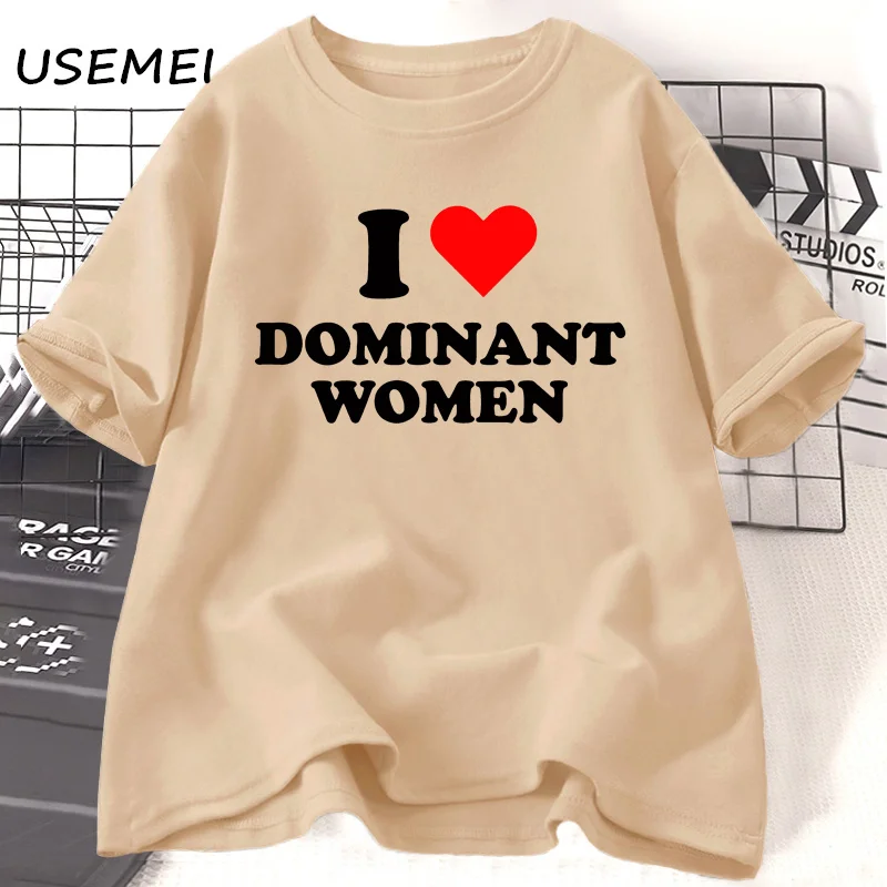 I Love Dominant Women t Shirt Funny Sayings Sassy t-Shirt Humor summer short sleeve t Shirt woman fashion Cotton Graphic Tee