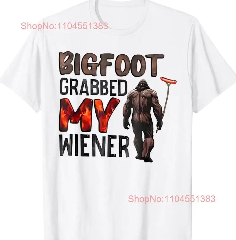 

Bigfoot Grabbed My Wiener T-Shirt Size S-5XL