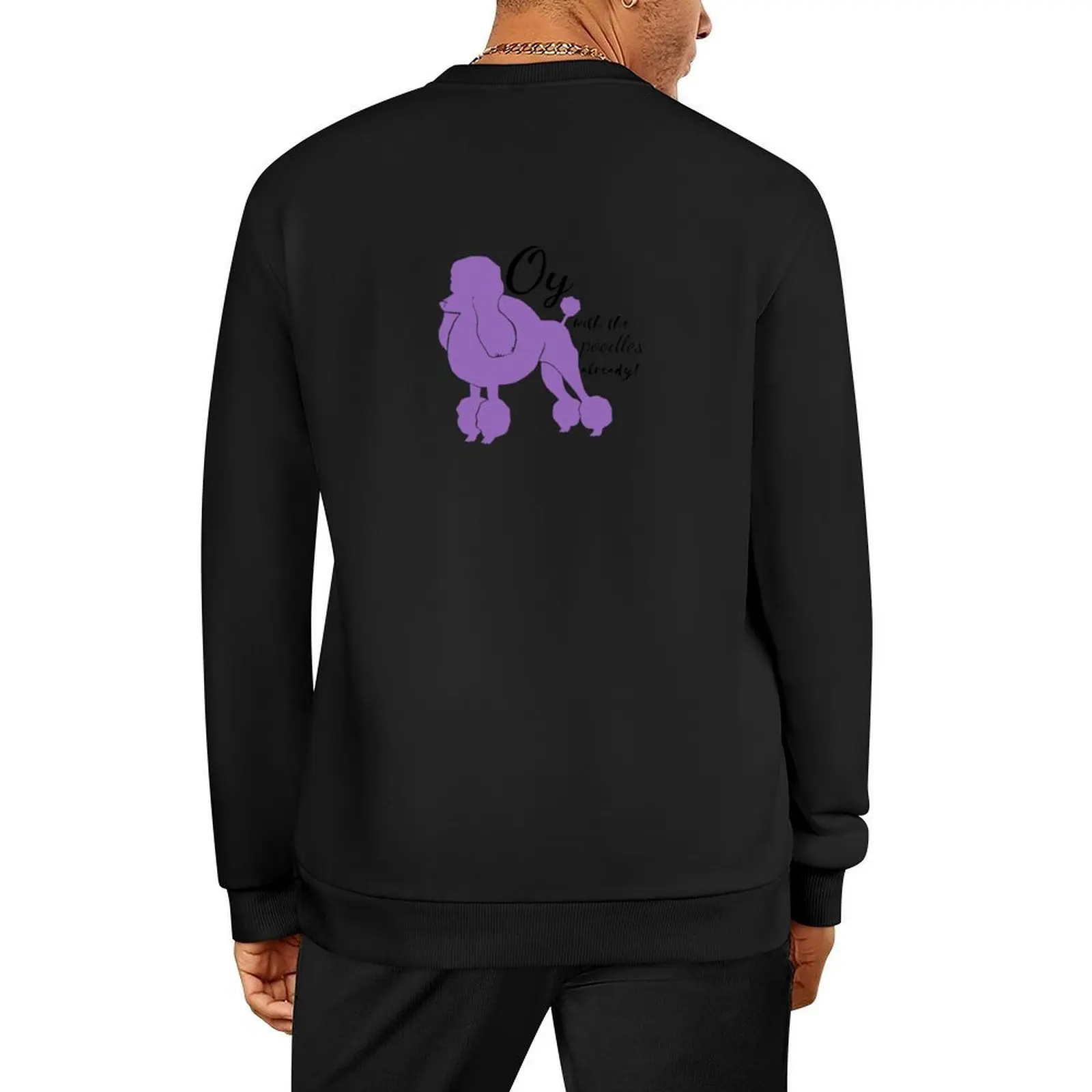 

Oy With The Poodles Already - Teal Pullover autumn men's autumn clothes men's sweat-shirt set men clothes sweatshirts for men
