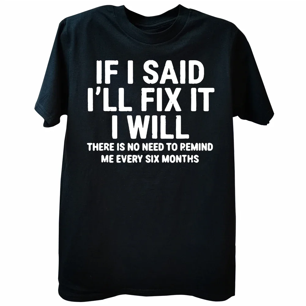 Men T-Shirts If I Said I'll Fix It I Will Funny Handyman Mechanic Humor Cotton Tee Shirt  Round Neck Clothes Graphic Summer new