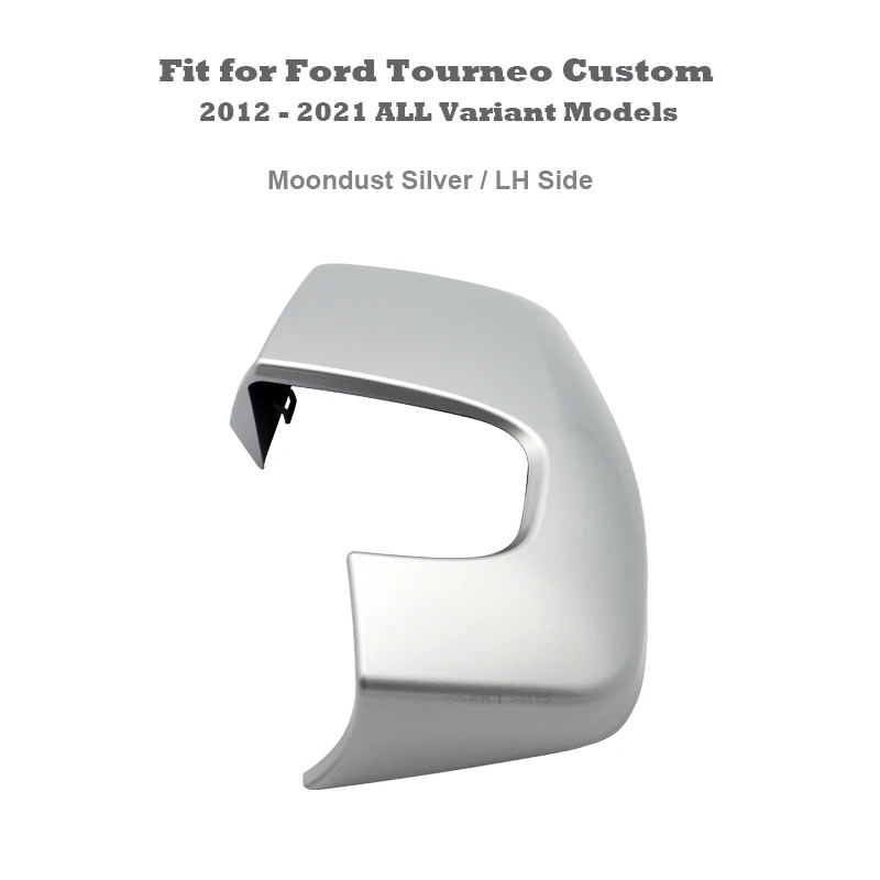 Moondust Silver Painting Mirror Cover Cap Housing LH Side Fit for Ford Tourneo Custom 2012 - 2021 All Variant Models