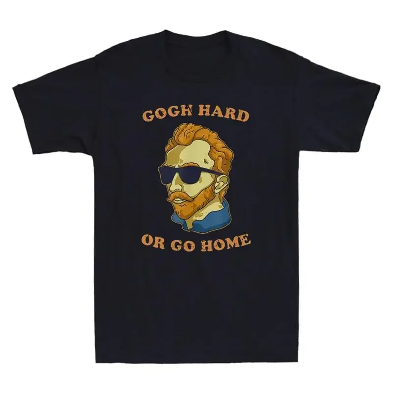 Van Gogh Hard Or Go Home Artist Humor Pun Funny Portrait Poster Meme Men T Shirt