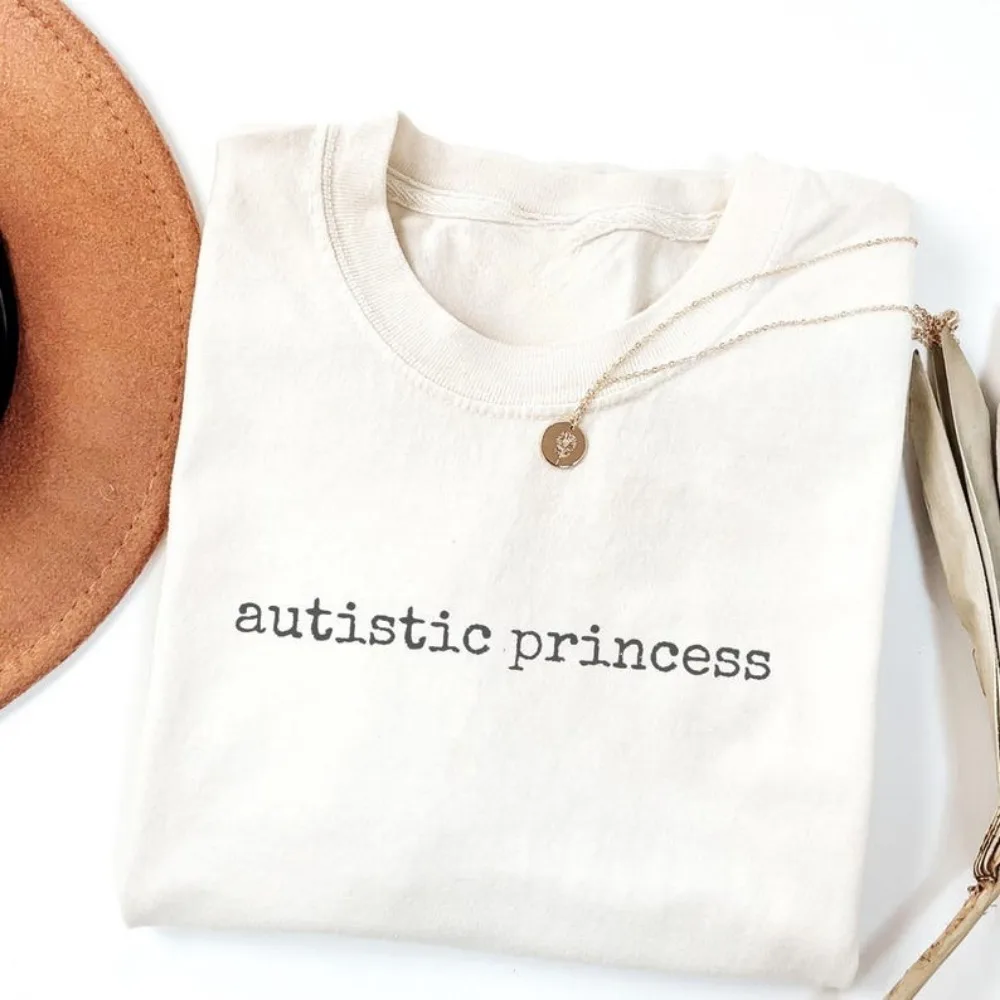 Autistic Princess Shirt Funny Autism Shirt Ironic Girlfriend Gift ADHD Autism Meme Shirt Unhinged Tops Neurodivergent Gift