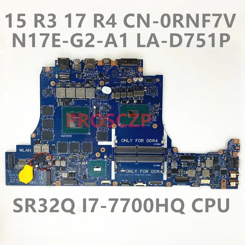 

CN-0RNF7V 0RNF7V RNF7V Mainboard For DELL 15 R3 17 R4 Laptop Motherboard LA-D751P W/ SR32Q I7-7700HQ CPU N17E-G2-A1 100% Tested