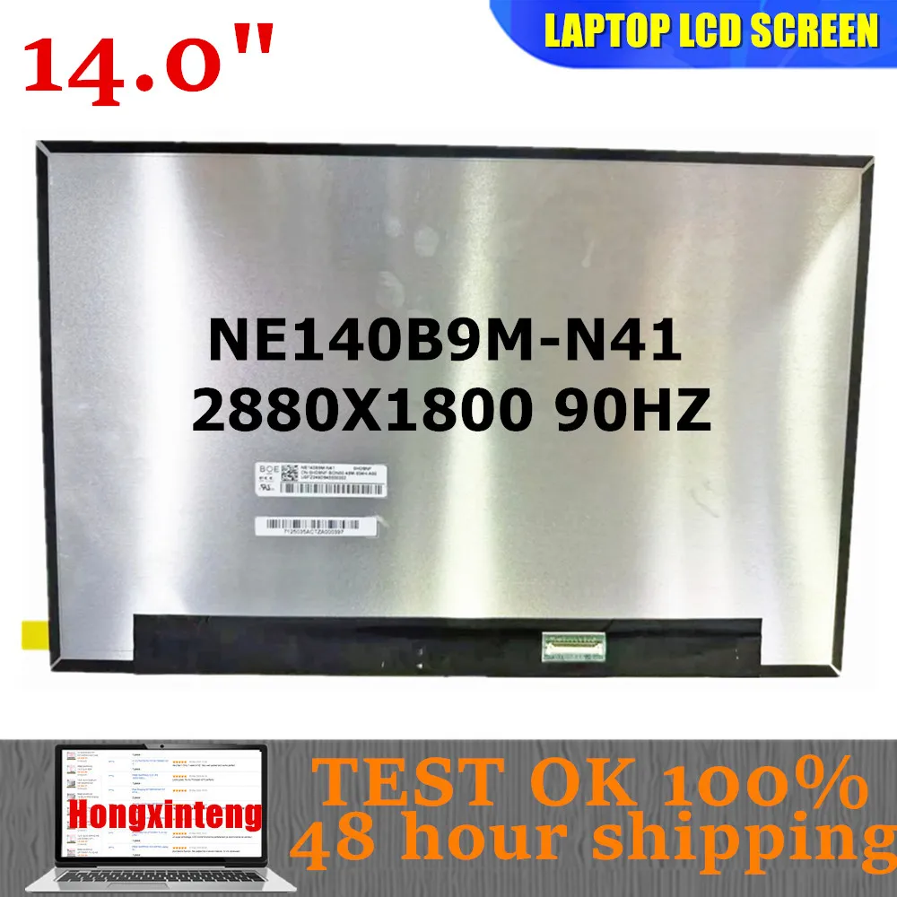 

NE140B9M-N41 NE140B9M N41 Original NEW 14.0"INCH 16:10 2880X1800 90HZ 100^SRGB 40PINS LAPTOP Matrix LCD Screen WITHOUT TOUCH