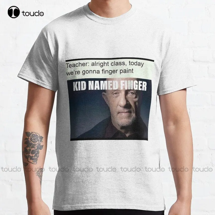 Kid Named Finger Breaking Bad Meme Mike Ehrmantraut Classic T-Shirt Mens Tee Shirts Creative Funny Tee Custom Gift Xs-5Xl