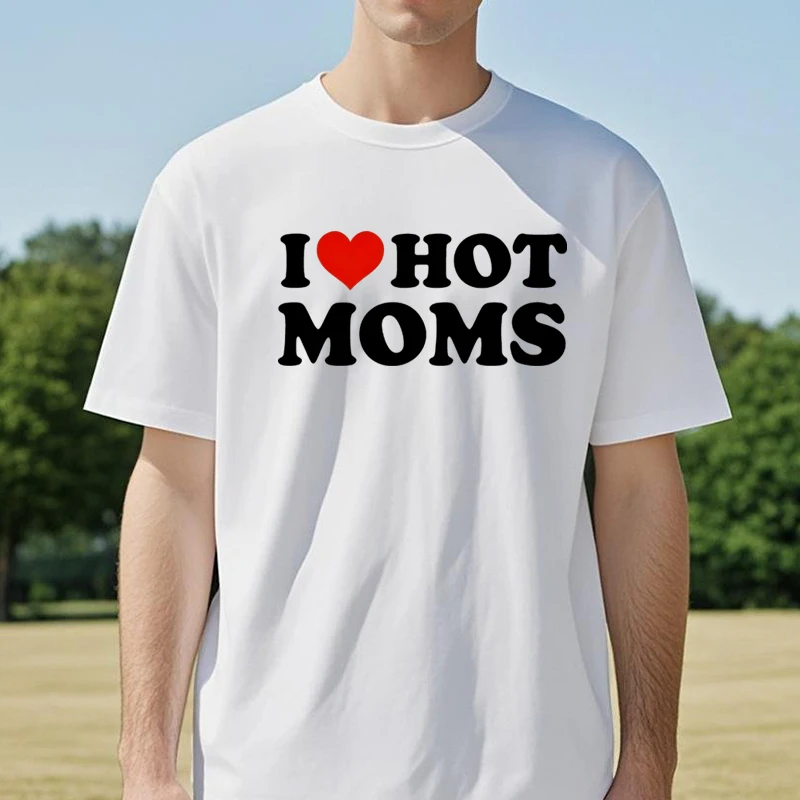 I Heart Hot Moms T-shirts Summer Men Women Short Sleeve Casual T Shirt Fashion Harajuku Round Neck Tee