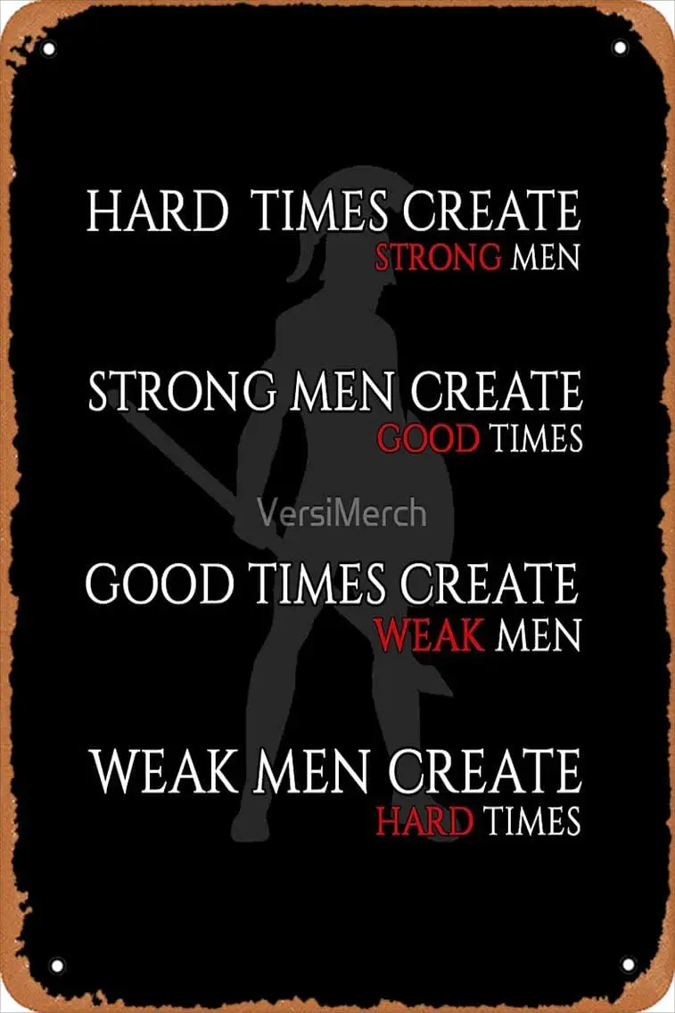 Yzixulet Hard Times Create Strong Men, Strong Men Create Good Times Art Board Print Vintage Metal Sign Tin Sign