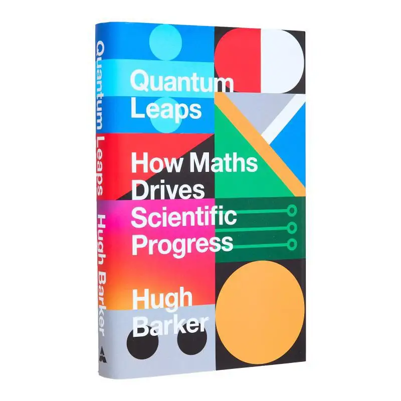 Quantum Leaps  How Maths Drives Scientific Progress Hugh Barker Atlantic Books UK 9781786497666 Book