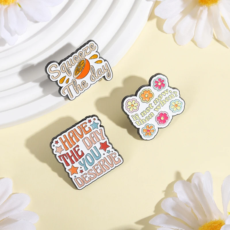 If Not Now, Then When? Enamel Pins Cherish Time Quotes  Have The Day You Deserve Brooches Lapel Badge Jewelry Gifts for Friends