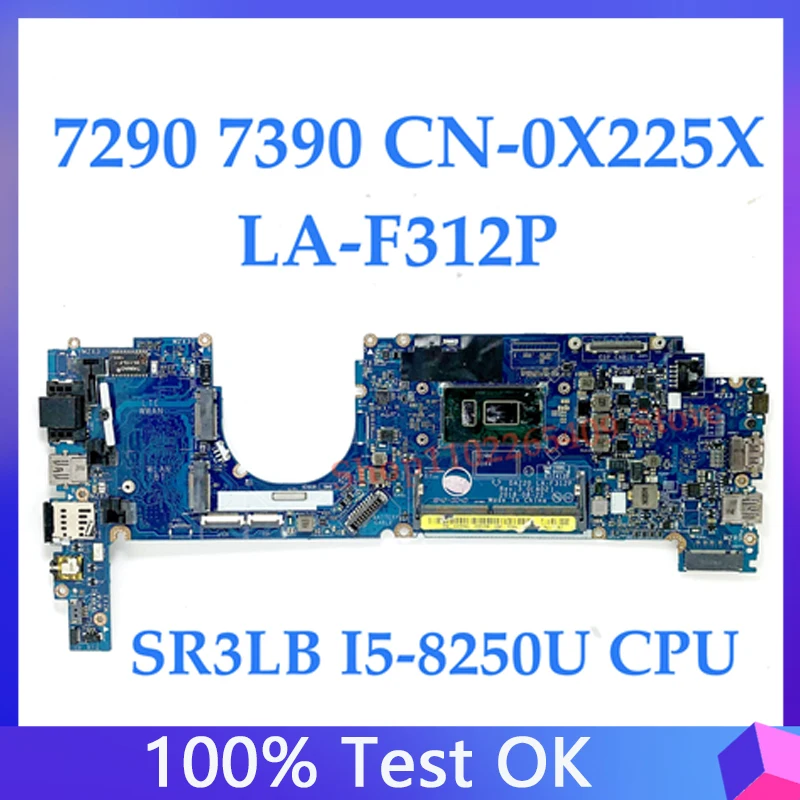 

X225X 0X225X CN-0X225X High Quality For 7290 7390 Laptop Motherboard LA-F312P Mainboard W/ SR3LB I5-8250U CPU 100% Working Well