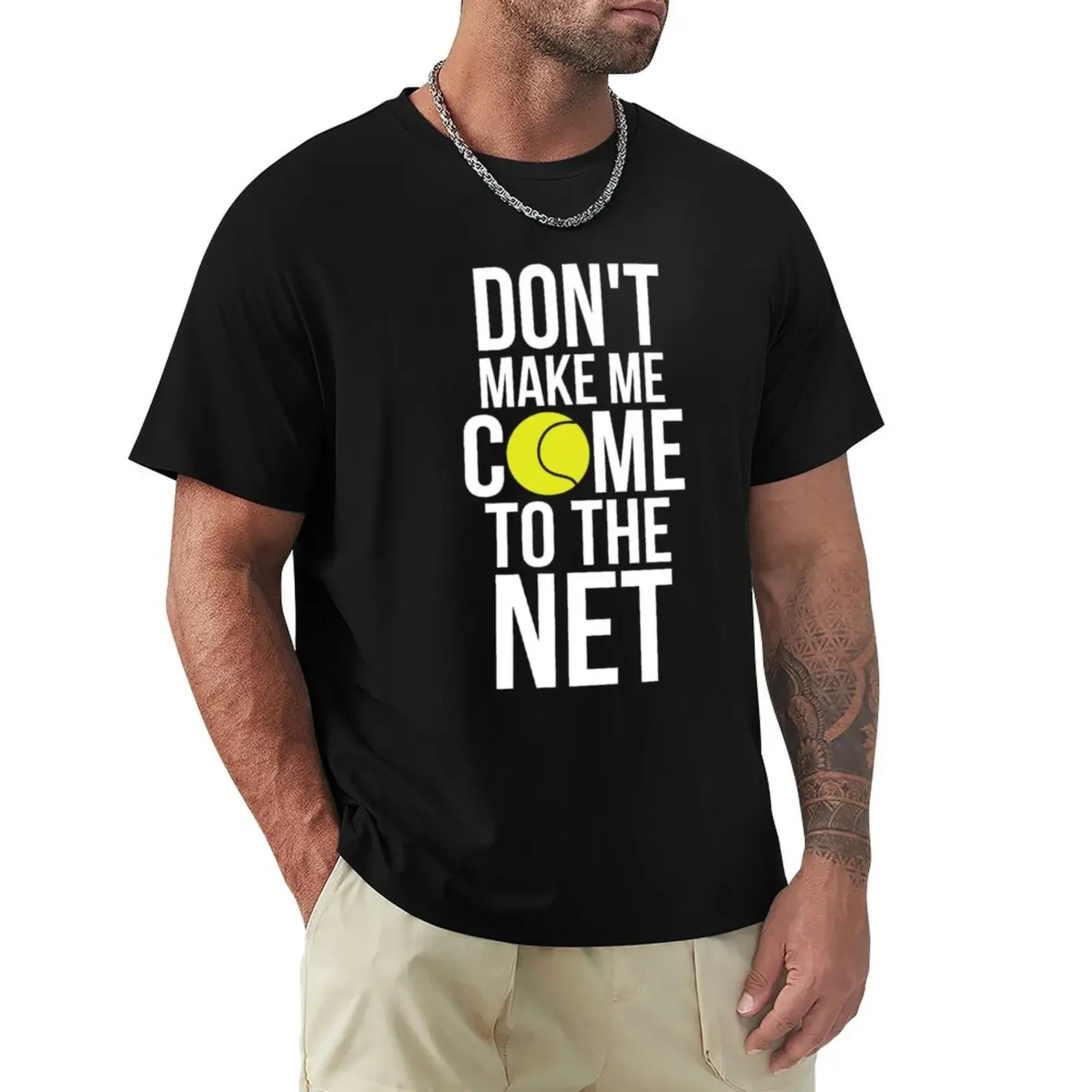 

Tennis Fun Shirts Don't Make Me Come To The Net Tennis Gifts T-Shirt anime clothes for a boy sweat plain black t shirts men