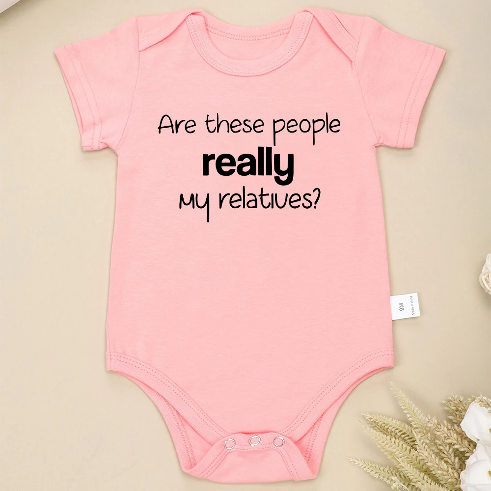 Funny Creative Newborn Boy Clothes “Are These People Really My Relatives” American Infant Onesie Cotton Toddler Girl Jumpsuit