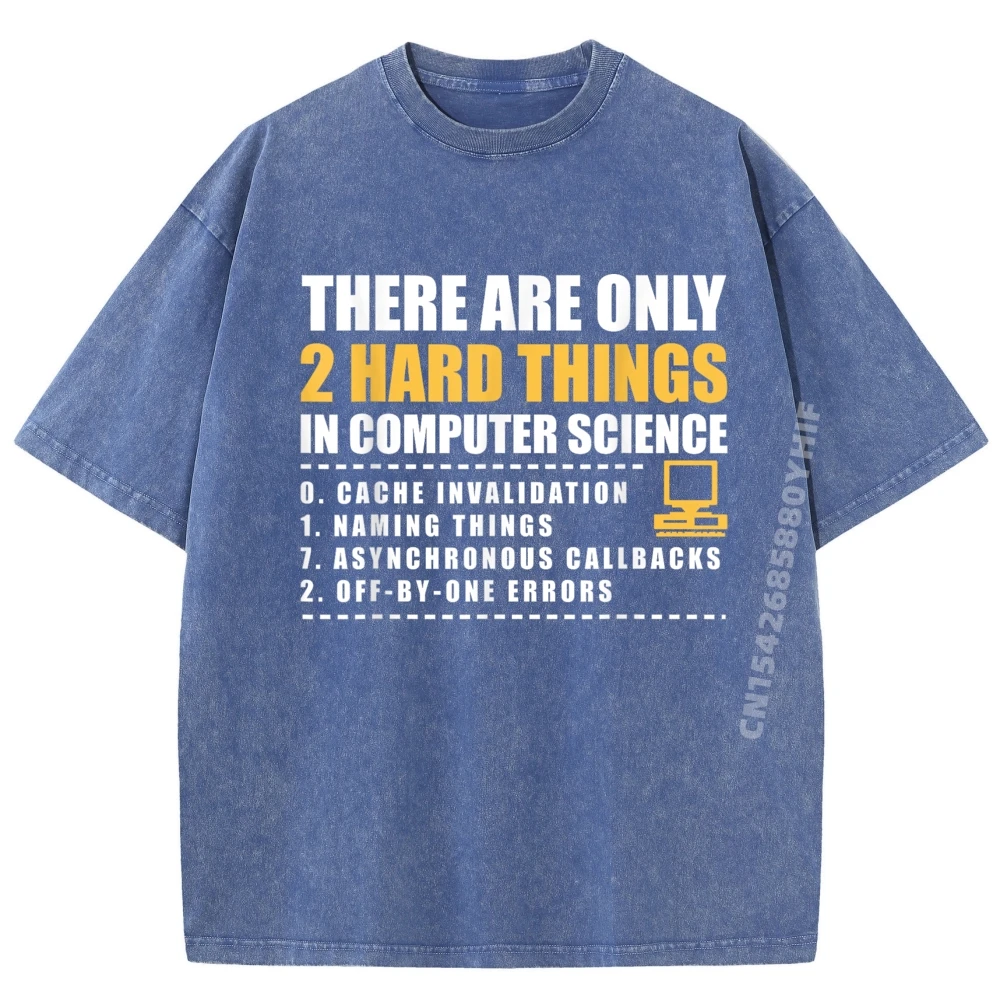 هناك فقط 2 أشياء صلبة في علوم الكمبيوتر بلايز بالجملة 100 قطعة هدايا رجالي جرافيك تي شيرت غسيل الشارع #3